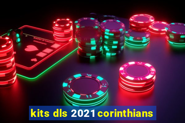 kits dls 2021 corinthians